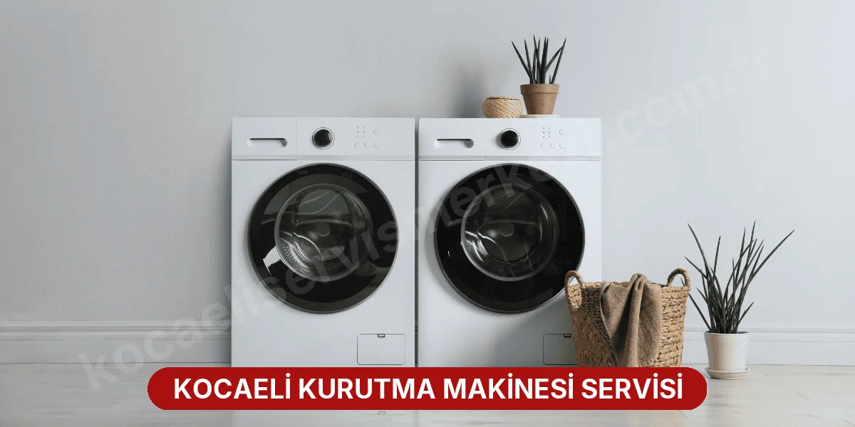 Kocaeli Kurutma Makinesi Servisi