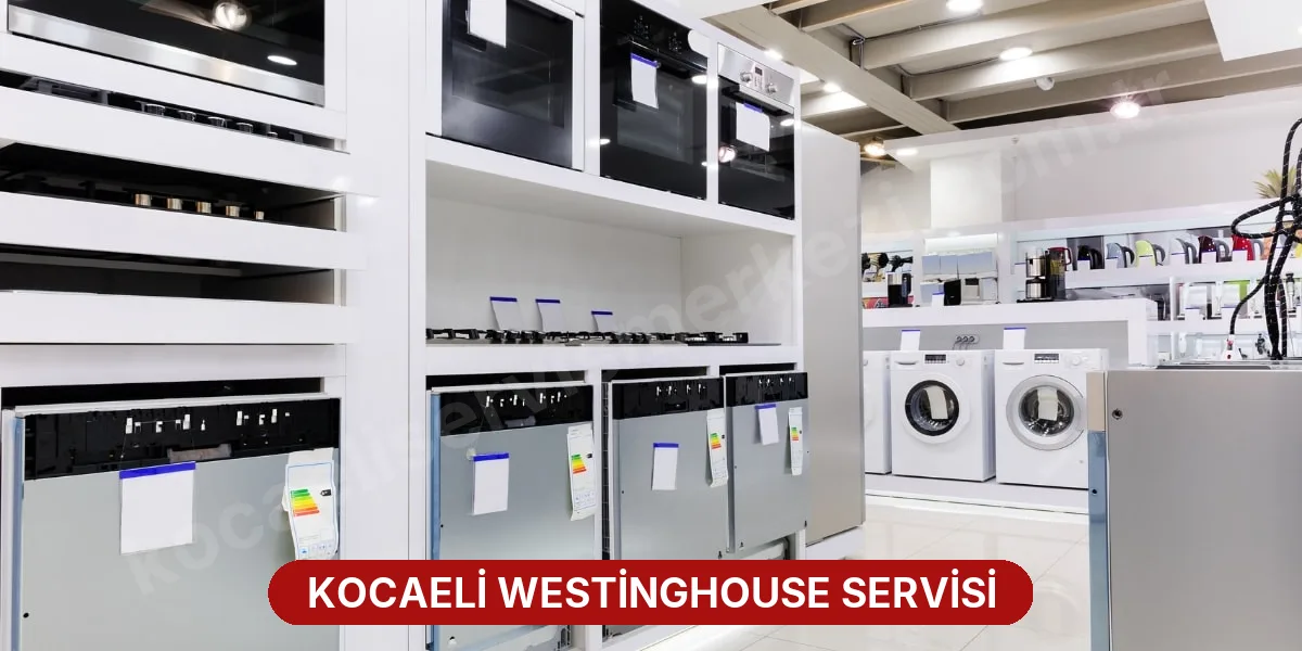 Kocaeli Westinghouse Servisi